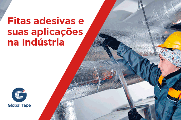 Fitas Adesivas Na Ind Stria Global Tape